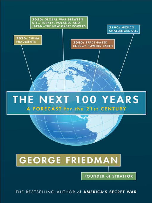 Title details for The Next 100 Years by George Friedman - Wait list
